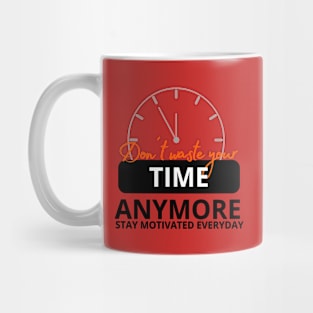 Don´t waste your time Mug